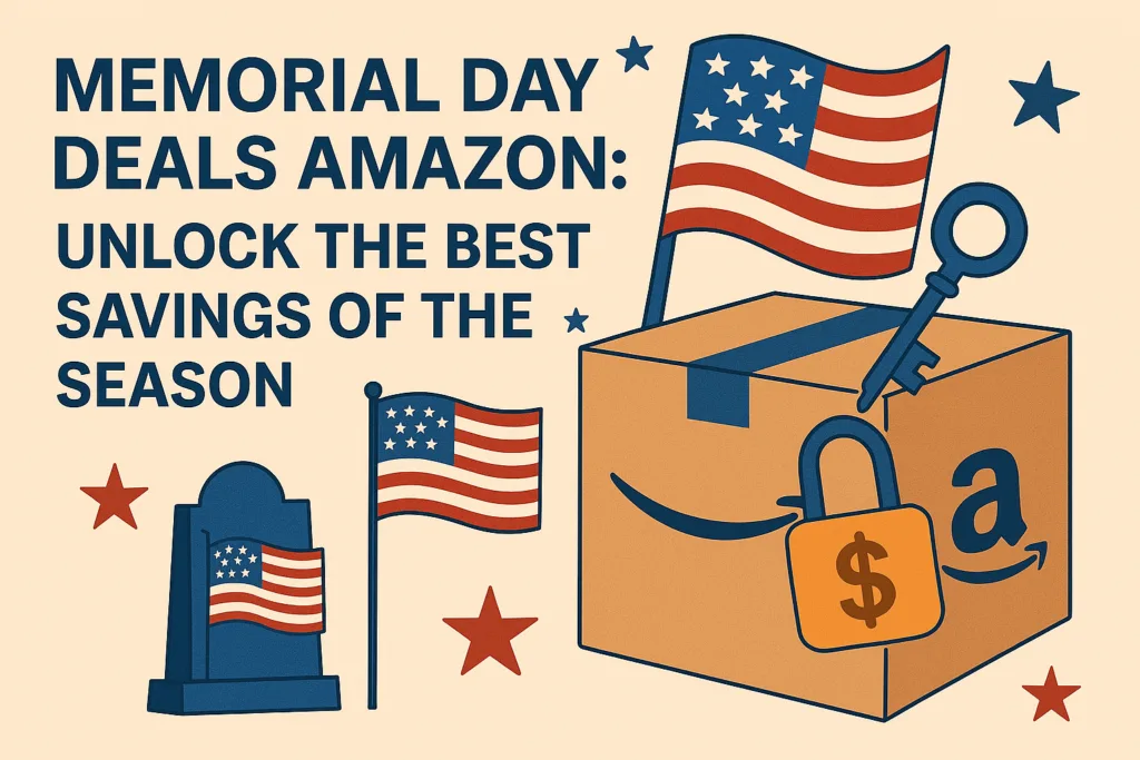 Memorial Day Deals Amazon: Unlock the Best Savings of the Season