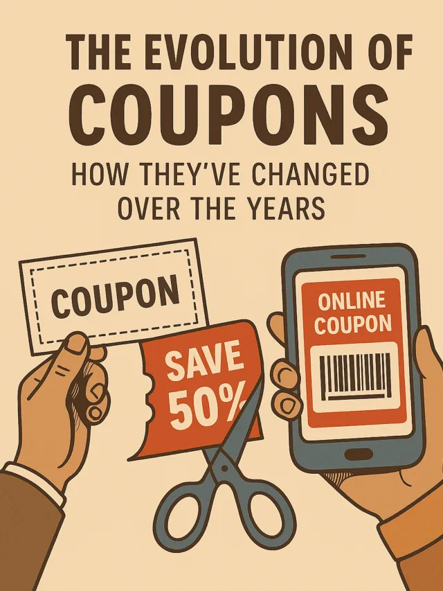 The Evolution of Coupons: How They’ve Changed Over the Years