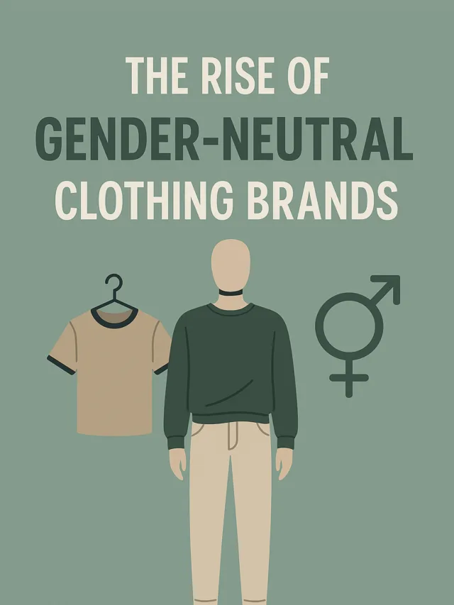 The Rise of Gender-Neutral Clothing Brands