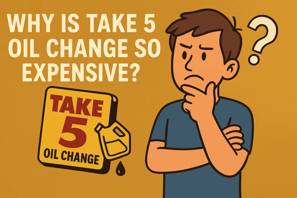 Why Is Take 5 Oil Change So Expensive? Unpacking the Price & How to Save Big